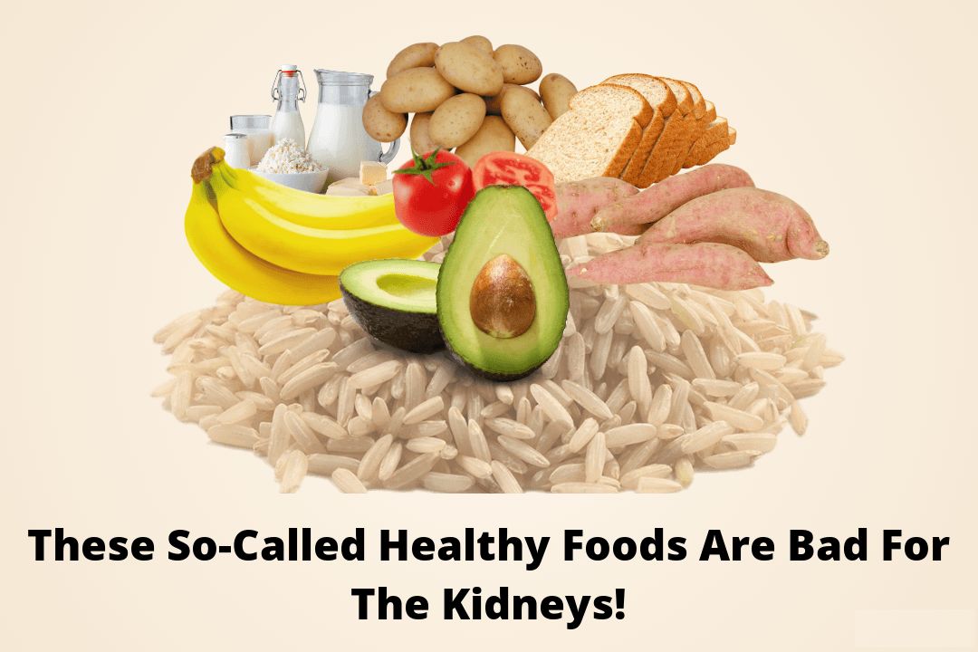 Healthy Foods That Are Bad For The Kidneys